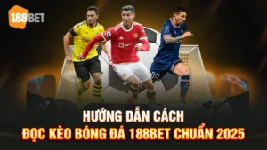 đọc kèo bóng đá 188bet