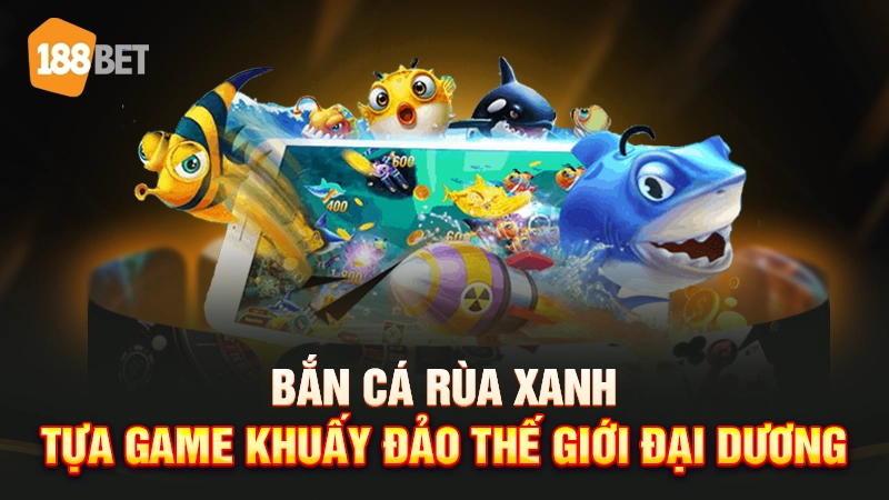 bắn cá rùa xanh