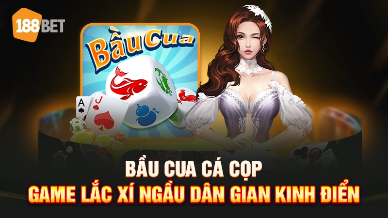 Bầu cua cá cọp - Game lắc xí ngầu dân gian kinh điển