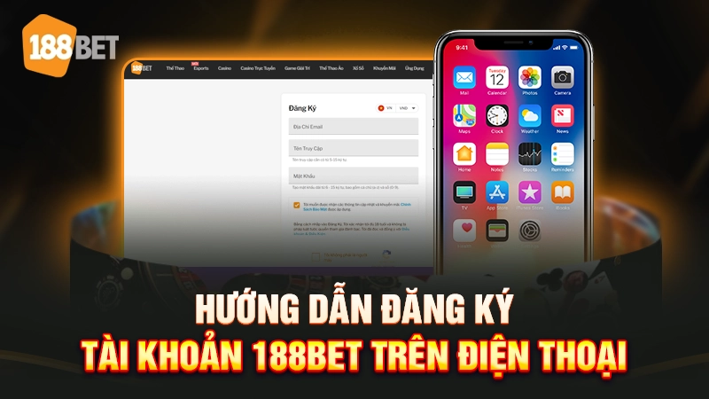 Hướng dẫn đăng ký tài khoản 188BET trên điện thoại