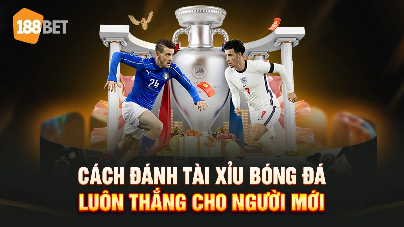 cách đánh tài xỉu bóng đá luôn thắng