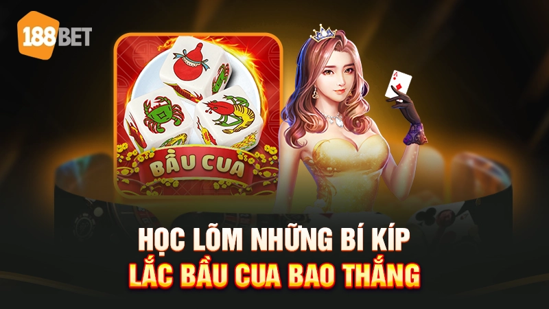 Cách lắc bầu cua luôn thắng