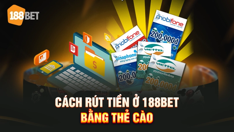 Cách rút tiền ở 188bet bằng thẻ cào