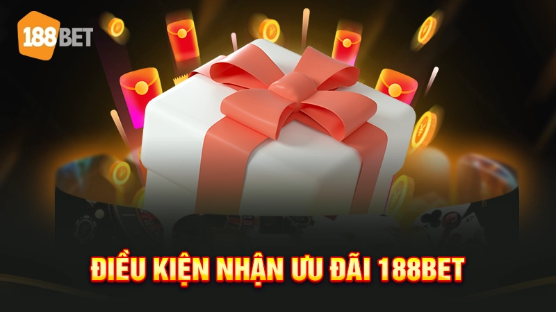 Điều kiện nhận ưu đãi 188BET