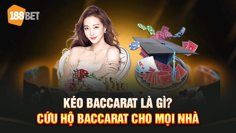 Kéo Baccarat là gì