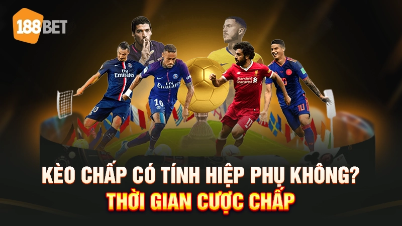 kèo chấp có tính hiệp phụ không