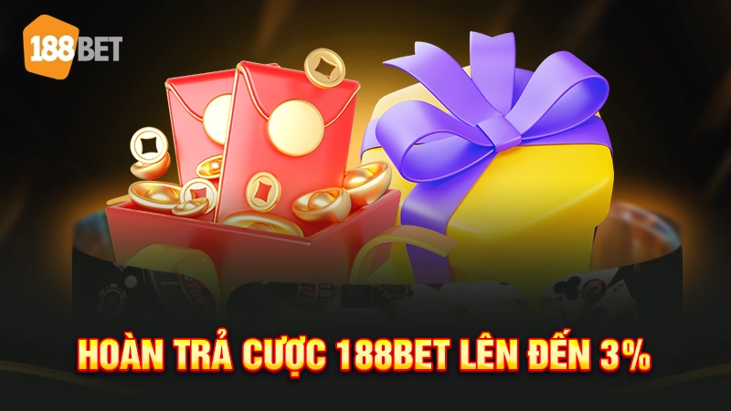 Hoàn trả cược 188BET lên đến 3%