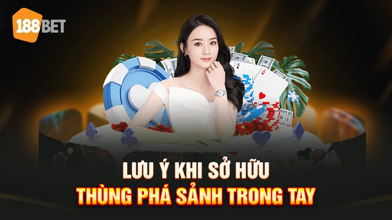 Lưu ý khi sở hữu thùng phá sảnh là gì