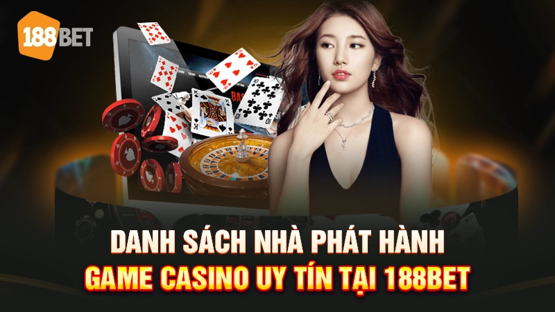 Danh sách nhà phát hành game casino uy tín tại 188BET