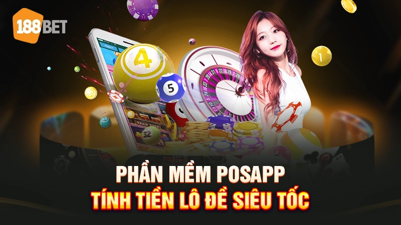 Phần mềm tính tiền lô đề Posapp