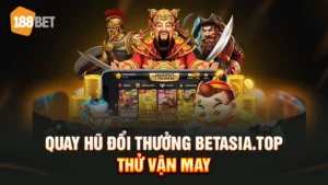 quay hũ đổi thưởng betasia.top