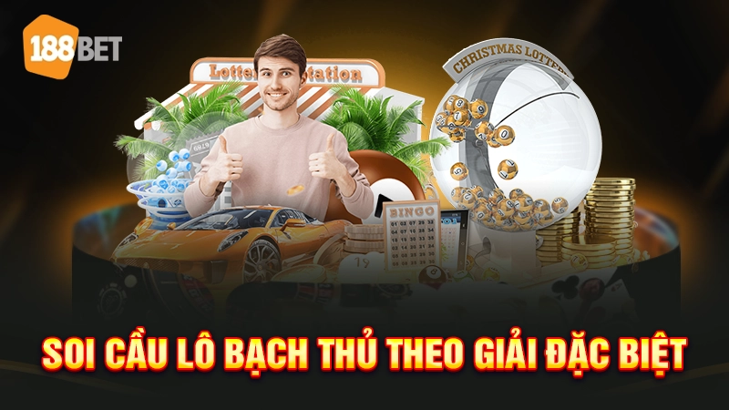 Soi cầu bạch thủ theo giải đặc biệt