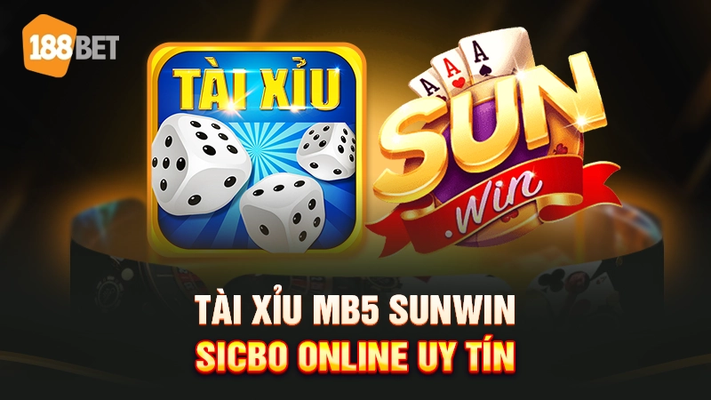 Tài xỉu MB5 Sunwin - Sicbo online uy tín