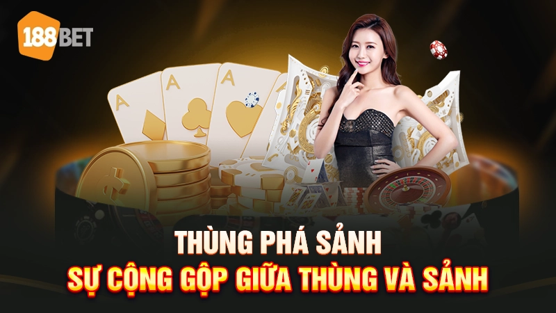 Thùng phá sảnh là gì