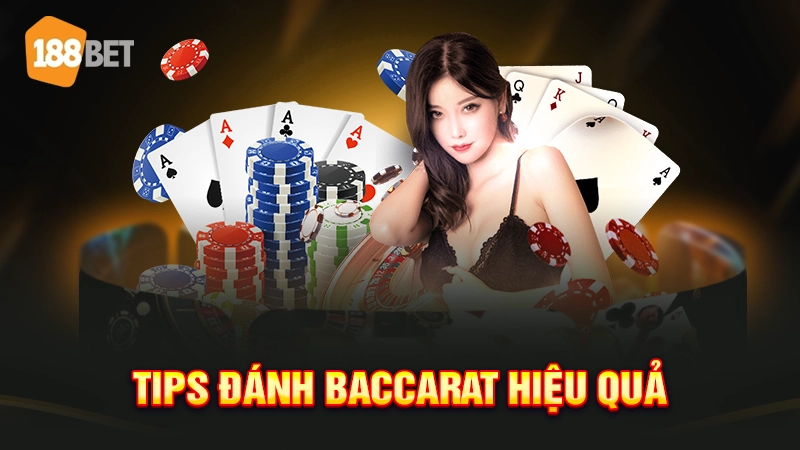 Tips đánh Baccarat hiệu quả 