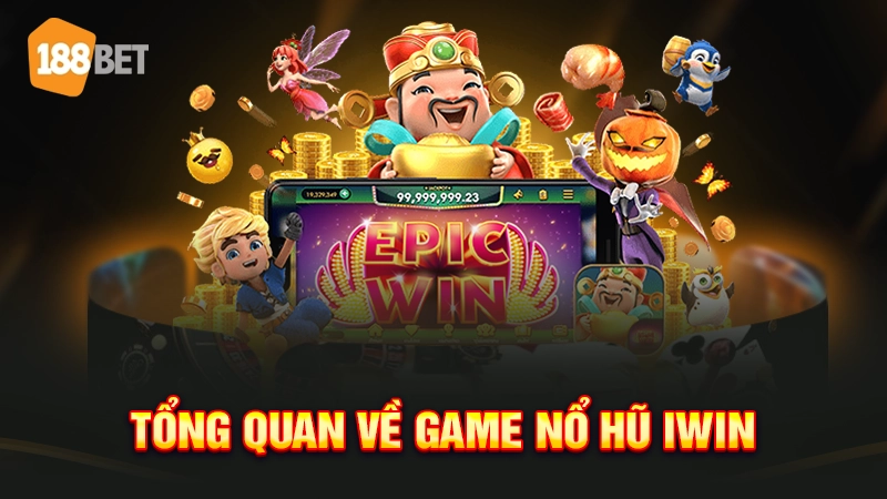 Tổng quan về game nổ hũ iwin