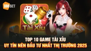 top 10 game tài xỉu uy tín