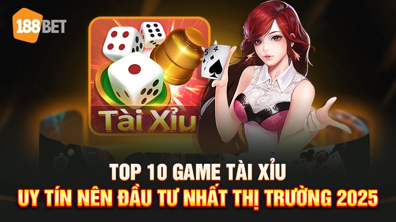 top 10 game tài xỉu uy tín