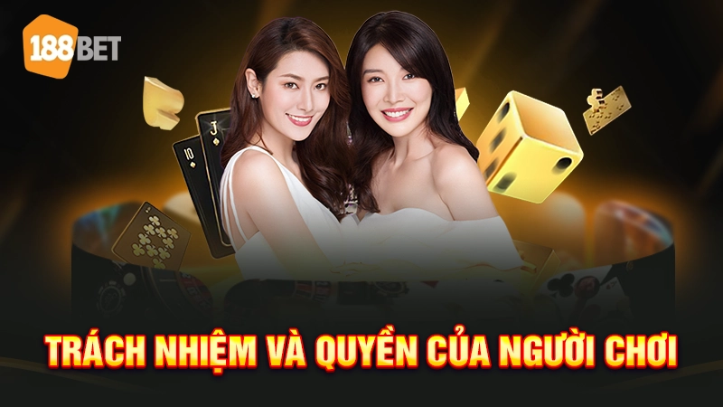 Quyền lợi và trách nhiệm của người chơi 188BET